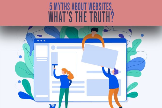 5 Myths about Websites, What’s the Truth? 