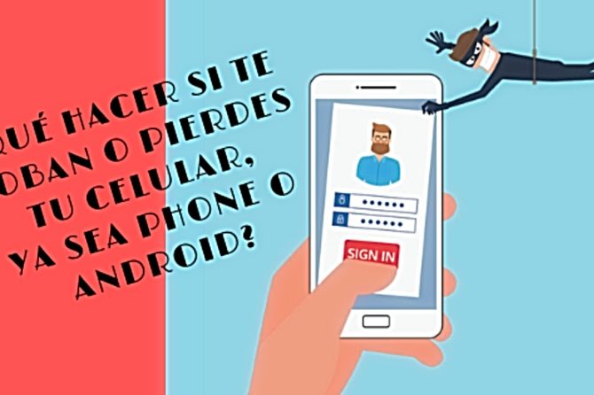 ¿Qué hacer si te roban o pierdes tu celular, ya sea Phone o Android?