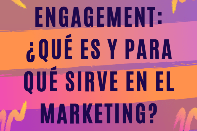 Engagement: ¿Qué es y para qué sirve en el Marketing?