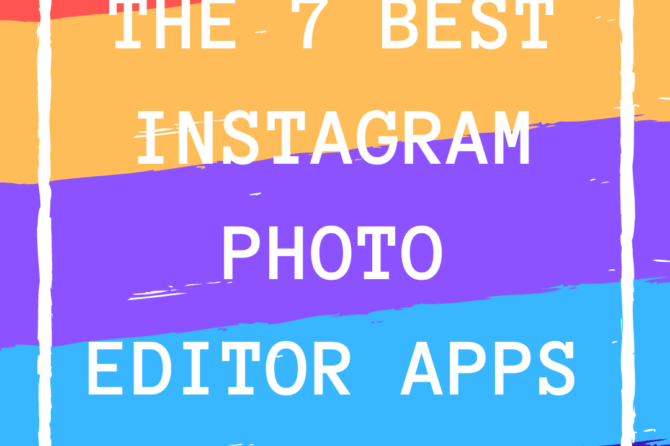 The 7 Best Instagram Photo Editor Apps