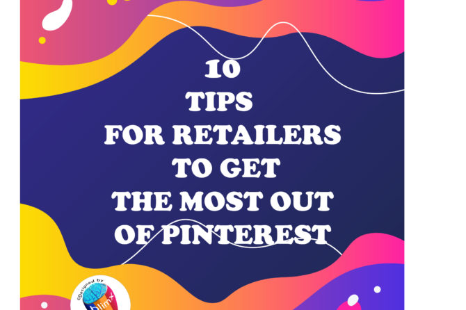 10 Tips for Retailers to Get the Most Out of Pinterest