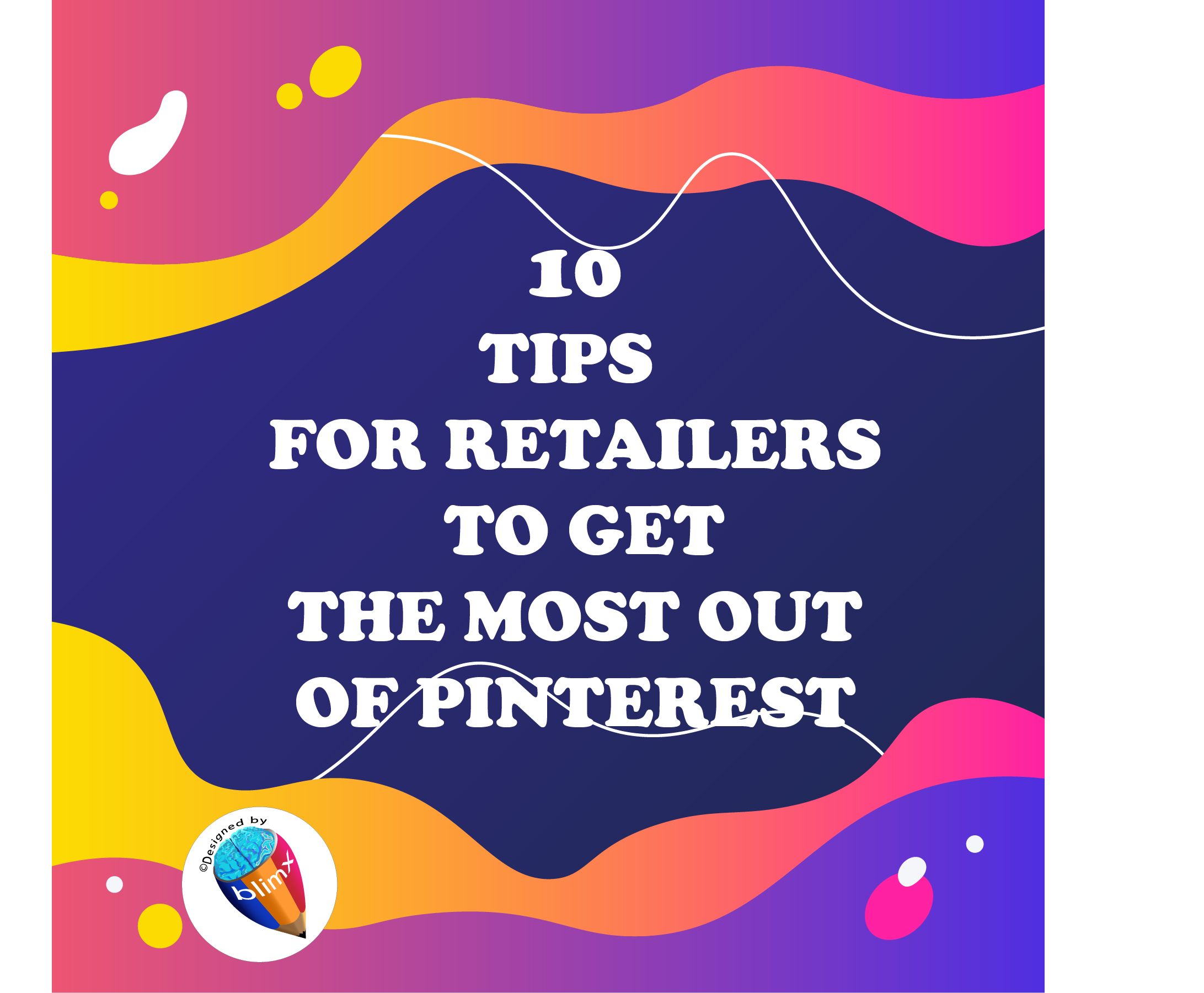 10 Tips for Retailers to Get the Most Out of Pinterest