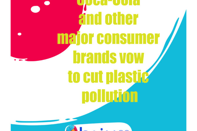 Coca-Cola and other major consumer brands vow to cut plastic pollution