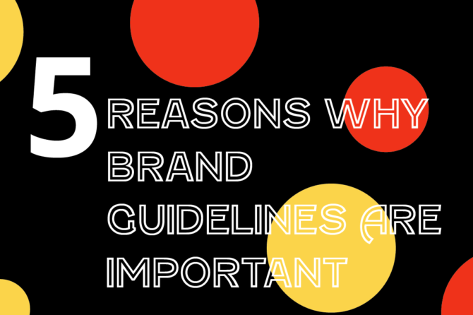 5 Reasons Why Brand Guidelines Are Important